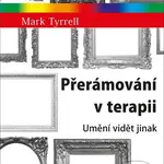 Přerámování v terapii (Umění vidět jinak) - Mark Tyrrell - kniha z kategorie Psychologie osobnosti