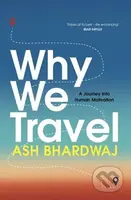 Why We Travel - Ash Bhardwaj - kniha z kategorie Humanitní a společenské vědy
