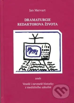 Dramaturgie redaktorova života (aneb Veselé i neveselé historky z mediálního zákulisí) - kniha z kategorie Životopisy