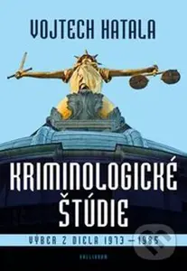 Kriminologické štúdie (Výber z diela 1973 - 1985) - Vojtech Hatala - kniha z kategorie Reportáže a publicistika