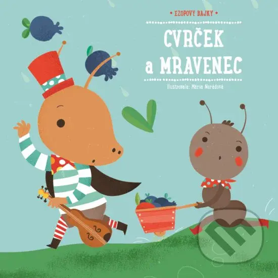 Ezopovy bajky: Cvrček a mravenec - Mária Nerádová (Ilustrácie)