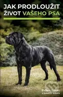 Jak prodloužit život vašeho psa - Evžen Korec a kolektiv - kniha z kategorie Chov zvířat