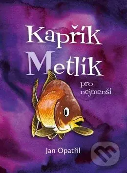 Kapřík Metlík (Pro nejmenší) - Jan Opatřil