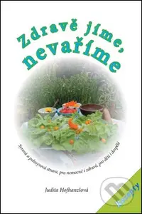 Zdravě jíme, nevaříme (Syrová a polosyrová strava, pro nemocné i zdravé, pro děti i dospělé) - kniha z kategorie Diety a zdravá výživa