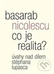 Co je realita? (Úvahy nad dílem Stéphana Lupasca) - Basarab Nicolescu - kniha z kategorie Beletrie