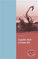 Zapálit oheň v letním dni - Iva Jakimiv - kniha z kategorie Poezie