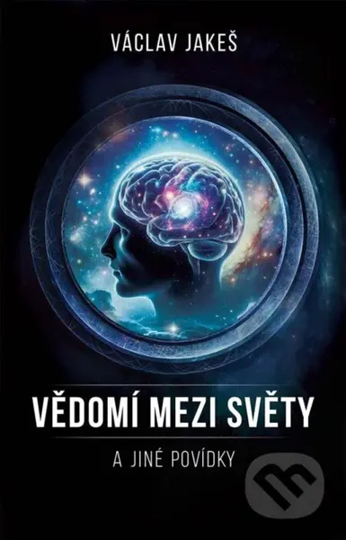 Vědomí mezi Světy a jiné povídky - Václav Jakeš - kniha z kategorie Filozofie