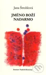 Jméno boží nadarmo - Jana Štroblová