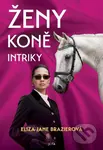 Ženy, koně, intriky - Eliza Jane Brazier - kniha z kategorie Thrillery
