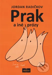Prak a iné prózy - Jordan Radičkov