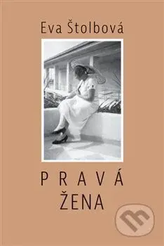 Pravá žena - Eva Štolbová - kniha z kategorie Společenská beletrie