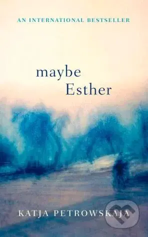 Maybe Esther - Katja Petrowskaja - kniha z kategorie Beletrie