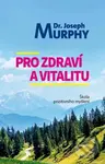 Pro zdraví a vitalitu - Joseph Murphy - kniha z kategorie Seberozvoj