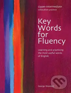 Key Words for Fluency Upper Intermediate: Learning and practising the most useful words of English,Key Words for Fluency Upper Intermediate: Learning 