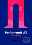 Penis nemá uši - Marek Dobrý - kniha z kategorie Společenská beletrie