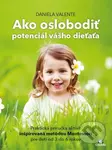 Ako oslobodiť potenciál vášho dieťaťa (Praktická príručka aktivít inšpirovaná metódou Montessori pre deti od 3 do 6 rokov) - kniha z kategorie…