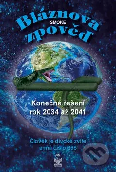 Bláznova zpověď (Konečné řešení rok 2034 až 2041) - Smoke - kniha z kategorie Záhady a paranormální jevy