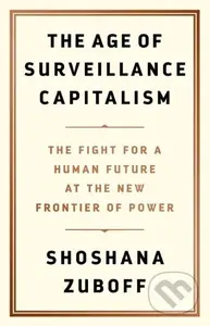 The Age of Surveillance Capitalism (The Fight for a Human Future at the New Frontier of Power) - kniha z kategorie Podnikání