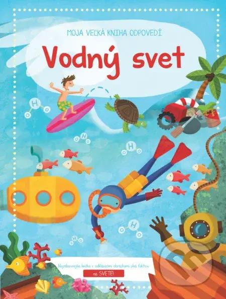 Moja veľká kniha odpovedí: Vodný svet - kniha z kategorie Pro děti
