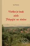 Všetko je inak alebo Filozofia na dedine - Ján Šlosiar - kniha z kategorie Psychologie