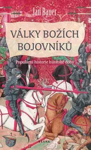 Války božích bojovníků (Populární historie husitské doby) - Jan Bauer