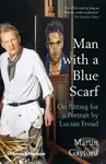 Man with a Blue Scarf (On Sitting for a Portrait by Lucian Freud) - kniha z kategorie Umění, design a architektura