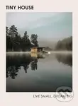 Tiny House (Live Small, Dream Big) - Brent Heavener - kniha z kategorie Architektura