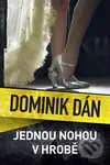 Jednou nohou v hrobě - Dominik Dán - kniha z kategorie Detektivky, thrillery a horory