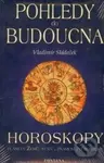 Pohledy do budoucna (Horoskopy) - Vladimír Sládeček - kniha z kategorie Astrologie