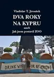 Dva roky na Kypru (aneb Jak jsem postavil Zoo) - Vladislav T. Jiroušek - kniha z kategorie Cestopisy z Evropy