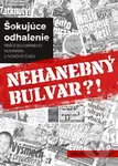 Nehanebný bulvár?! (Šokujúce odhalenie práce bulvárneho novinára z Nového Času) - kniha z kategorie Reportáže a publicistika