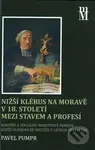 Nižší klérus na Moravě v 18. století mezi stavem a profesí - kniha z kategorie Historie