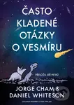 Často kladené otázky o vesmíru - Jorge Cham, Daniel Whiteson - kniha z kategorie Astrologie