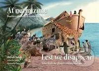 Ať nezmizíme / Lest We Disappear (Poselství ohrožených druhů planety / Notes from our planet´s endangered species) - kniha z kategorie Naučné knihy