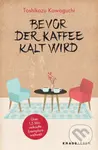 Bevor der Kaffee kalt wird - Toshikazu Kawaguchi - kniha z kategorie Společenská beletrie