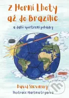 Z Horní Lhoty až do Brazílie - David Slevinský - kniha z kategorie Beletrie pro děti