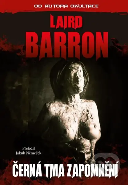 Černá tma zapomnění - Laird Barron - kniha z kategorie Detektivky, thrillery a horory