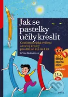 Jak se pastelky učily kreslit (Grafomotorická cvičení a rozvoj kresby pro děti od 2,5 do 4 let) - kniha z kategorie Úkoly pro děti