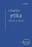 Lékařská etika dříve a dnes - 36Jan Měšťák - kniha z kategorie Etika