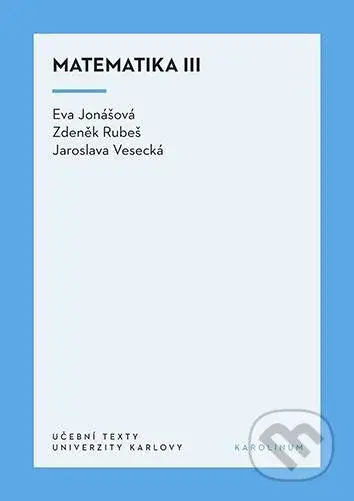 Matematika III - Eva Jonášová, Zdeněk Rubeš, Jaroslava Vesecká - kniha z kategorie Vysoké školy