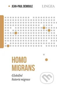 Homo migrans - Globální historie migrace - Jean-Paul Demoule - kniha z kategorie Kulturní a sociální antropologie