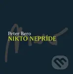 Nikto nepríde - Peter Bero - kniha z kategorie Beletrie