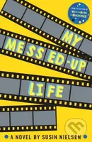 My Messed-Up Life - Susin Nielsen - kniha z kategorie Beletrie pro děti
