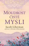 Moudrost čisté mysli - Jacob Liberman - kniha z kategorie Citáty