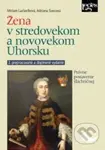 Žena v stredovekom a novovekom Uhorsku - 2. vydanie - kniha z kategorie Historie