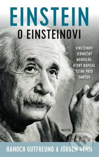 Einstein o Einsteinovi (Einsteinov jedinečný nekrológ, ktorý napísal tesne pred smrťou) - kniha z kategorie Životopisy