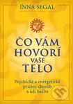 Čo vám hovorí vaše telo (Psychické a energetické príčiny chorôb a ich liečba) - kniha z kategorie Odborné a naučné