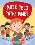 Moje telo patrí mne! - Anna Hancock (ilustrátor), Jayneen Sanders - kniha z kategorie Beletrie pro děti