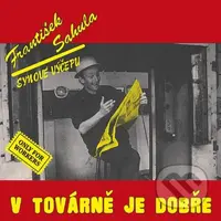 František Sahula: V továrně je dobře (remastered 2022) LP