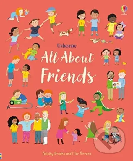 All About Friends - Felicity Brooks, Mar Ferraro (ilustrácie) - kniha z kategorie Naučné knihy